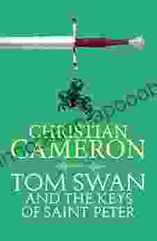 Tom Swan And The Keys Of Saint Peter: A Brand New Thrilling Adventure From The Master Of Historical Fiction