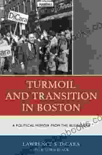 Turmoil And Transition In Boston: A Political Memoir From The Busing Era