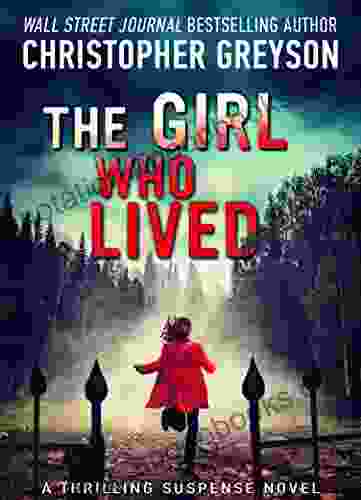 The Girl Who Lived: A Thrilling Suspense Novel