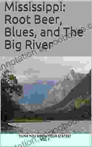 Mississippi: Root Beer Blues And The Big River (Think You Know Your States?)