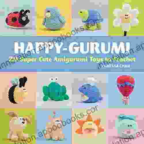 Happy Gurumi: 20 Super Cute Amigurumi Toys To Crochet