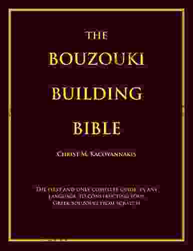 The Bouzouki Building Bible: The First And Only Complete Guide In Any Language To Constructing Your Greek Bouzouki From Scratch