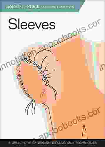 Sleeves: A Directory Of Design Details And Techniques (Select N Stitch)