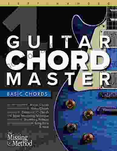 Left Handed Guitar Chord Master 1 Basic Chords: Step by Step Exercises to Learn to Play Basic Guitar Chords Patterns Progressions