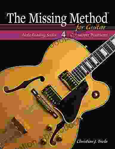 The Missing Method for Guitar 4: Master Note Reading in Crossover Positions (The Missing Method for Guitar Note Reading Series)