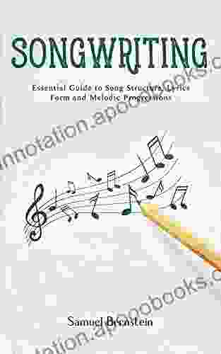 Songwriting: Essential Guide To Song Structure Lyrics Form And Melodic Progressions