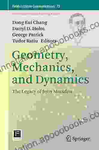 Geometry Mechanics And Dynamics: The Legacy Of Jerry Marsden (Fields Institute Communications 73)