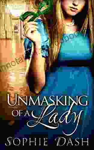 Unmasking Of A Lady: A historical regency romance perfect for fans of Netflix s Bridgerton