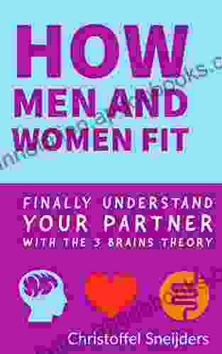 How Men and Women Fit Finally Understand Your Partner with the 3 Brains Theory