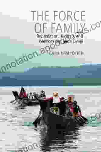 The Force of Family: Repatriation Kinship and Memory on Haida Gwaii