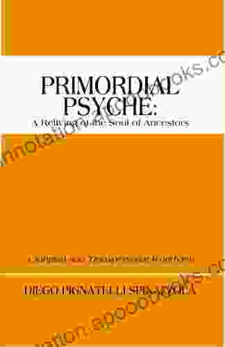 Primordial Psyche: a Reliving of the Soul of Ancestors: A Jungian and Transpersonal Worldview