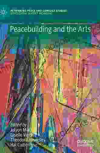 Peacebuilding And The Arts (Rethinking Peace And Conflict Studies)