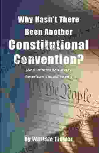 Why Hasn T There Been A New Constitutional Convention (And Information Every American Should Know)