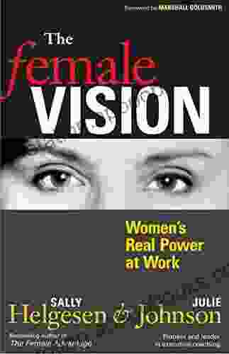 The Female Vision: Women S Real Power At Work