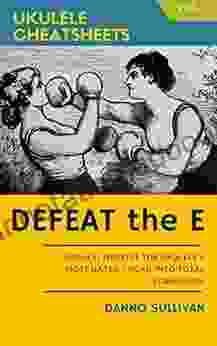 Defeat The E From Ukulele Cheatsheets: Finally: Wrestle The Ukulele S Most Hated Chord Into Total Submission